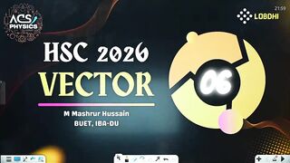 Lecture 6 Part 1 ভেক্টর (Vector) | HSC Physics 1st Paper Chapter 2. M Mashrur Hossain Bhaiya |
