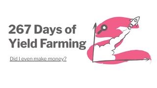 267 Days Of Yield Farming - The Risk of Impermanent Loss
