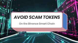 How To Avoid Scam Tokens On The Binance Smart Chain - 5 Steps
