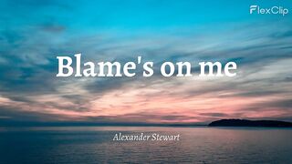 Blame's on me song