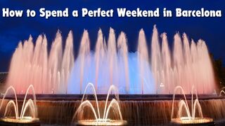 How to Spend a Perfect Weekend in Barcelona