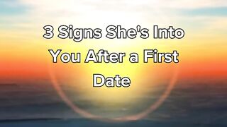 3 signs she's into you after a first date