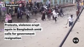 Protests, violence erupt again in Bangladesh amid calls for government resignation  | VOA News