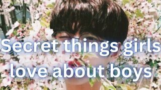 secret things  love about boys