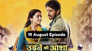 Udne Ki Aasha 19th August 2024 Episode | Udne Ki Aasha Today NEW PROMO