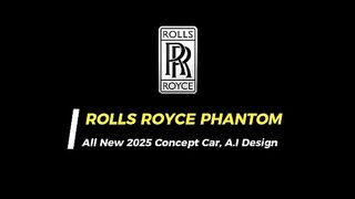 Rolls Royce Phantom 2025 Most Luxurious Car [AI Design Concept Car]