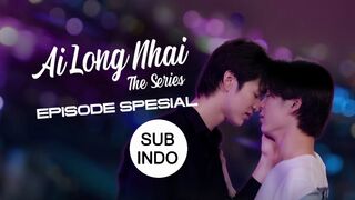 Ai Long Nhai SPESIAL EPISODE SUB INDO