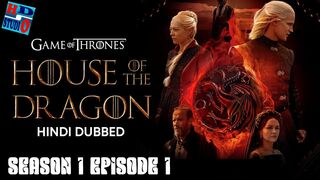HOUSE OF THE DRAGON SEASON 1 EPISODE 1 HINDI DUBBED