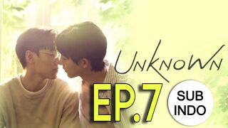 UNKNOWN EP 7 SUB INDO