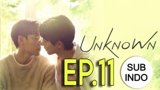UNKNOWN EP 11 SUB INDO