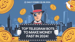 Daily Combo | Top Telegram Bots to Make Money FAST in 2024