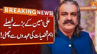 Ali Amin Gandapur Huge Decisions