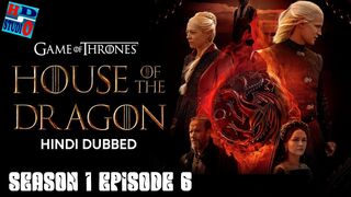 HOUSE OF THE DRAGON SEASON 1 EPISODE 6 HINDI DUBBED
