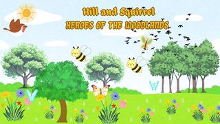 Hill and Squirrel, Heroes of the woodlands