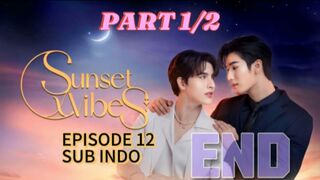Sunset X Vibes Ep 12 SUB INDO PART 1/2 (END)