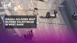 Video shows Israeli soldiers beating injured Palestinian in West Bank