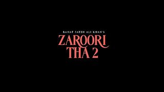 Zaroori Tha 2  Rahat Fateh Ali Khan  Vishal Pandey  Aliya Hamidi  Vikas Singh