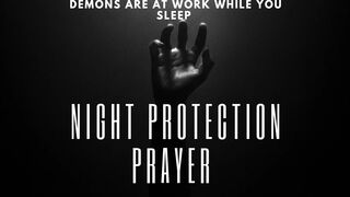 Demons are at work at Night, Protection Prayer