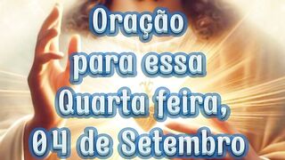 Oração para essa Quarta feira 04 de Setembro.