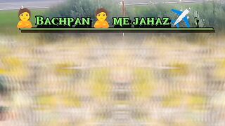 Bachpan me plane ke dekhak bars khus bhaichaliya