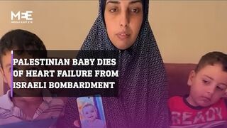 Palestinian baby dies of heart failure after being frightened by Israeli bombardment