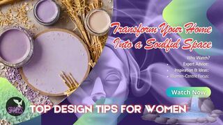 Transform Your Home Into a Soulful Space: Top Design Tips for Women