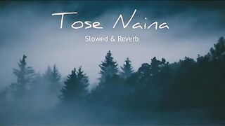 tose naina full song slowed