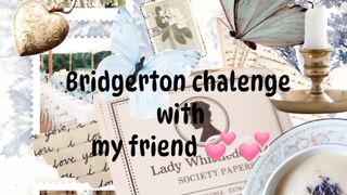 Bridgerton chalenge with my friend