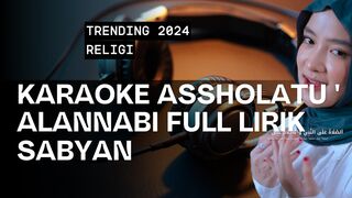 KARAOKE ASSHOLATU 'ALANNABI-SABYAN-FULL LIRIK