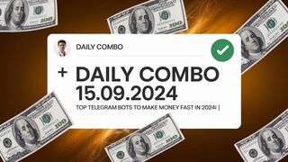 Daily Combo 15.09.2024 | Top Telegram Bots to Make Money FAST in 2024! |