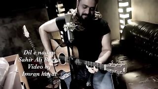 Dil_e_Nadaan ke har khushi tu hai sad song by Sahir ali bagga