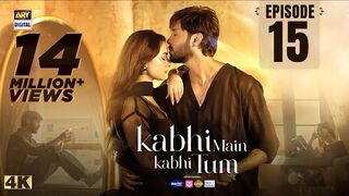 Kabhi Main Kabhi Tum Episode 15
