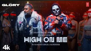 HIGH ON ME (VIDEO SONG): YO YO  SINGH | TALWIINDER | GLORY | BHUSHAN KUMAR