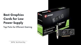 Top 5 Best Graphics Cards for Low Power Supply | Efficient Gaming GPUs