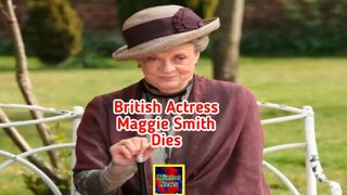 Beloved British actress Maggie Smith dies at 89