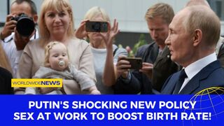 Putin's Shocking New Policy:  at Work to Boost Birth Rate!