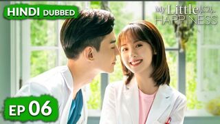 My Little Happiness《HINDI DUB》Full Episode 06 | Chinese Drama in Hindi Dubbed