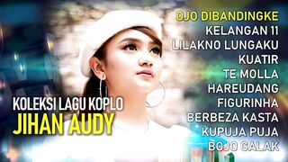 KOLEKSI LAGU JIHAN AUDY | KOPLO RATU MANISSE