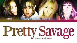 BLACKPINK Pretty Savage Lyrics (블랙핑크 Pretty Savage 가사)
