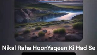 "Nikal Raha HoonYaqeen Ki Had Se"