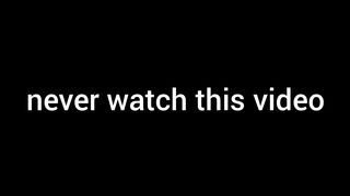 never watch this video