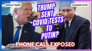 Did Trump Send COVID Tests to Putin? Phone Calls Exposed!