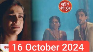 Maati Se Bandhi Dor 16 October 2024 episode