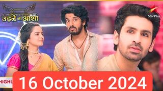 Udne ki aasha 16 October 2024 episode