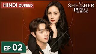 She and Her Perfect Husband《HINDI DUB》Full Episode 02 | Chinese Drama in Hindi Dubbed
