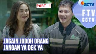 FTV SCTV (2024) Hardi Fadhillah & Larasati Nugroho - Jagain Jodoh Orang Jangan Ya Dek Ya Part 1