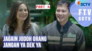 FTV SCTV (2024) Hardi Fadhillah & Larasati Nugroho - Jagain Jodoh Orang Jangan Ya Dek Ya Part 4