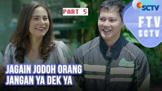 FTV SCTV (2024) Hardi Fadhillah & Larasati Nugroho - Jagain Jodoh Orang Jangan Ya Dek Ya Part 5