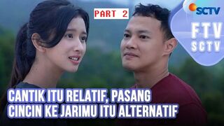 FTV SCTV Hardi Fadhillah & Ika Diharjo - Cantik Itu Relatif, Pasang Cincin ke Jarimu Itu Alternatif Part 2