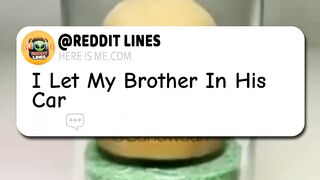 I Let My Brother In His Car #shorts #redditstories